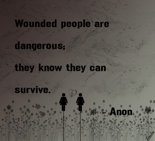 Wounded people are dangerous